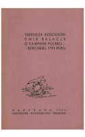 Tadeusza Kościuszki dwie relacje o kampanii polsko-roscyjskiej 1792 roku