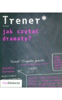 Trener - liceum - jak czytać dramaty ?