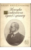 Henryka Sienkiewicza żywot i sprawy