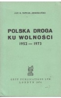 Polska droga ku wolności 1952-1973 / Nowak-Jeziorański