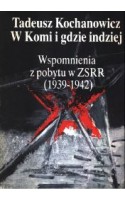 W Komi i gdzie indziej. Wspomnienia z pobytu w ZSRR (1939-1942)