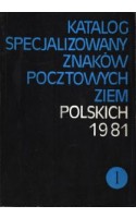 Katalog specjalizowany znaków pocztowych ziem polskich 1981. T. 1/2