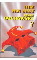 Kim pan jest panie Wachowski ?