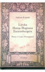 Liryka Hansa Magnusa Enzensbergera Poeta w Czaso-Przestrzeni