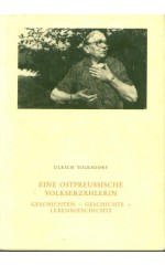 Eine Ostpreussische Volkserzählerin. /  Tolksdorf U.