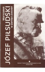 Marszałek Józef Piłsudski w pamięci pokoleń