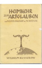 Heimkehr zum Artglauben  von Meister Ekkchart bis Pr. Nietzsche. Band II  / Kusserow W.