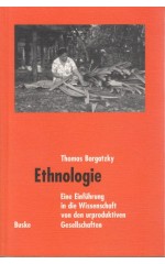 Ethnologie. Eine Einführung in die Wissenschaft von den urproduktiven Gesellschaften / Bargatzky T.