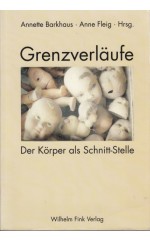 Grenzverläufe Der Körper als Schnitt-Stelle 
