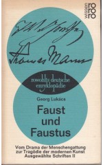 Faust und Faustus. Von drama der Menschengattung zur Tragödie der modernen  Kunst. Ausgewählte Schriften II / Lukacs G.