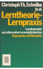 Lerntheorie – Lernpraxis.  Lernkonzepte und Lernmöglichkeiten Argumente und Beispiele / Scheilke Christoph Th. u.a.