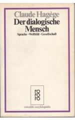 Der dialogische Mensch. Sprache – Weltbild – Gesellschaft  / Hagège C.
