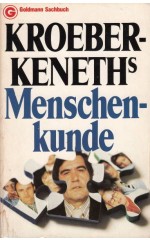 Kroeber-Keneth’s Menschenkunde : Erkenntnisse und Erfahrungen aus 50 Jahren psychologischer Praxis 