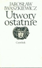 Utwory ostatnie  /  Iwaszkiewicz