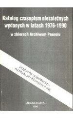 Katalog czasopism niezależnych wydanych w latach 1976-1990 w zbiorach archiwum Peerelu