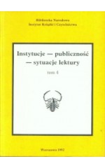 Instytucje - publiczność - sytuacje lektury.  tom 4