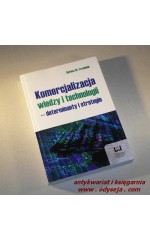 Komercjalizacja wiedzy i technologii - determinanty i strategie