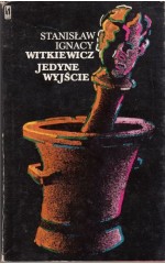 Jedyne wyjście /  Witkiewicz