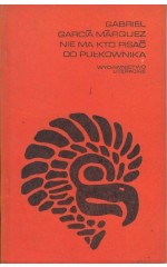 Nie ma kto pisać do pułkownika /  Marquez