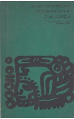 Opowiadania o Łukaszu / Cortazar