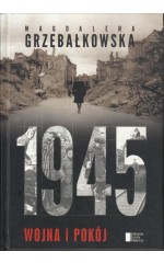 1945 wojna i pokój / Grzebałkowska